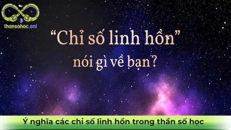 Ý nghĩa sơ lược chỉ số linh hồn trong thần số học  