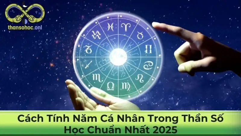 Cách Tính Năm Cá Nhân Trong Thần Số Học Chuẩn Nhất 2025