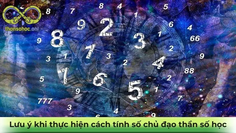 Lưu ý khi thực hiện cách tính số chủ đạo thần số học