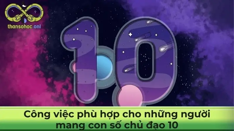 Công việc phù hợp cho những người mang con số chủ đạo 10