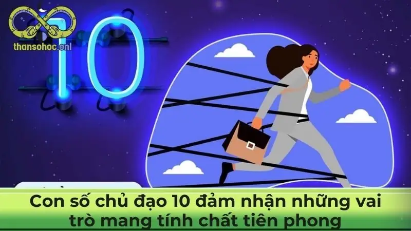 Con số chủ đạo 10 đảm nhận những vai trò mang tính chất tiên phong