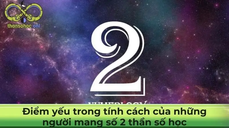 Điểm yếu trong tính cách của những người mang số 2 thần số học