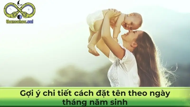 Gợi ý chi tiết cách đặt tên theo ngày tháng năm sinh