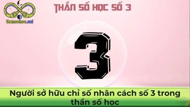 Người sở hữu chỉ số nhân cách số 3 trong thần số học