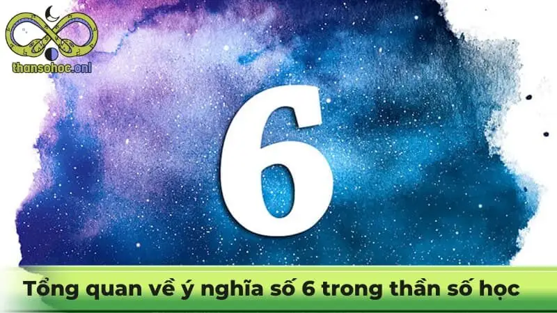 Tổng quan về ý nghĩa số 6 trong thần số học