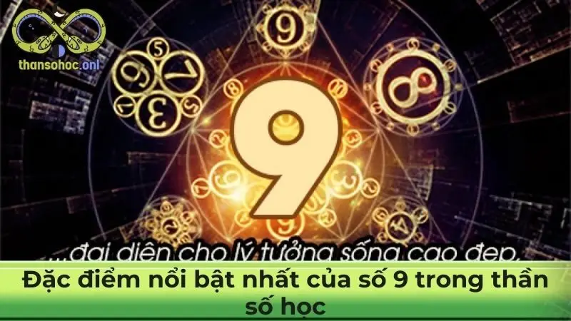 Đặc điểm nổi bật nhất của số 9 trong thần số học