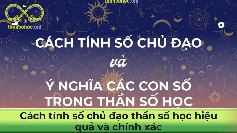 Cách tính số chủ đạo thần số học hiệu quả và chính xác