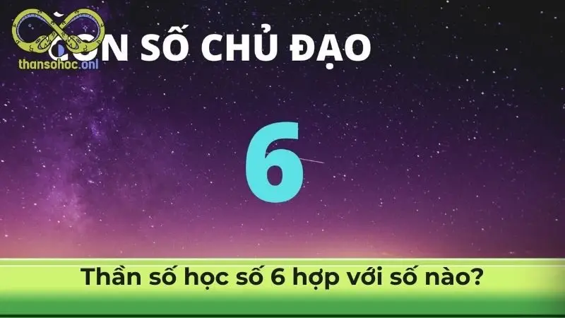 Thần số học số 6 hợp với số nào?