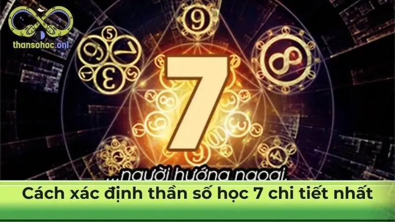 Cách xác định thần số học 7 chi tiết nhất