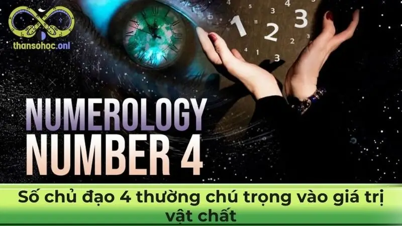 Số chủ đạo 4 thường chú trọng vào giá trị vật chất