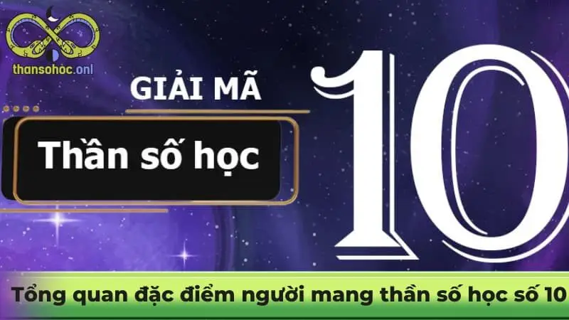 Tổng quan về đặc điểm của người mang thần số học số 10