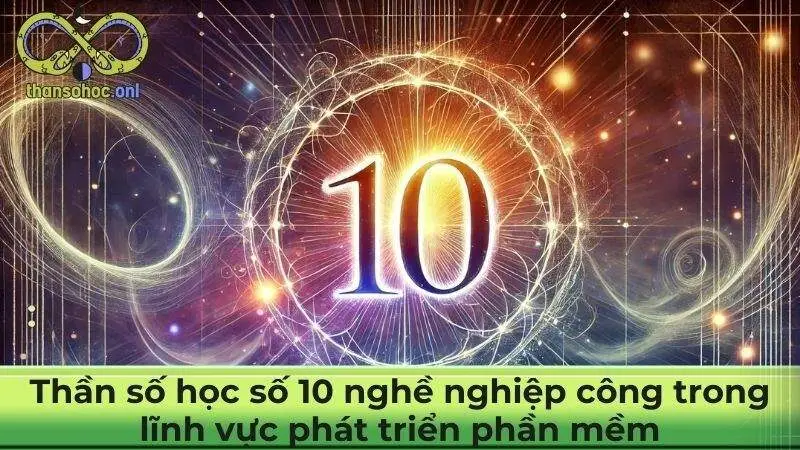 Thần số học số 10 nghề nghiệp công trong lĩnh vực phát triển phần mềm