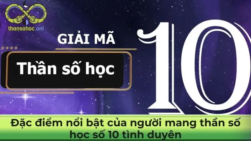 Đặc điểm nổi bật của người mang thần số học số 10 tình duyên