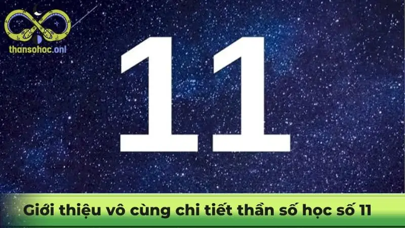 Giới thiệu vô cùng chi tiết thần số học số 11 mới nhất 2025