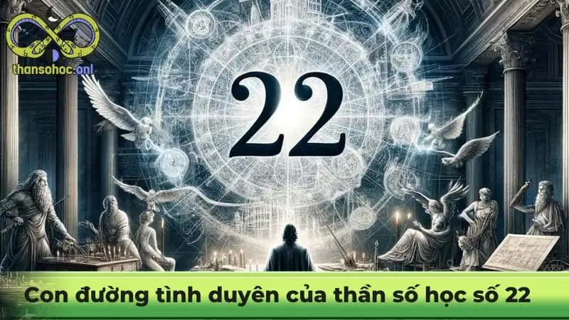 Con đường tình duyên của thần số học số 22