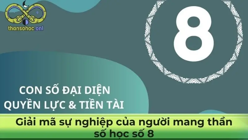 Giải mã sự nghiệp của người mang thần số học số 8