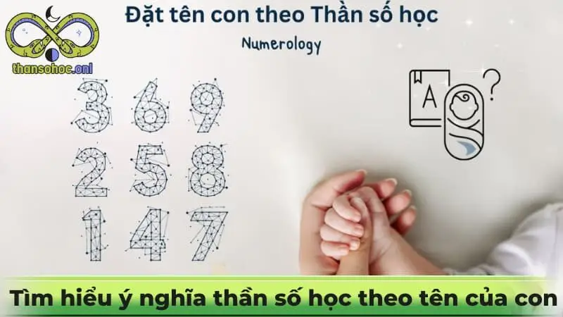 Tìm hiểu ý nghĩa về thần số học theo tên của con