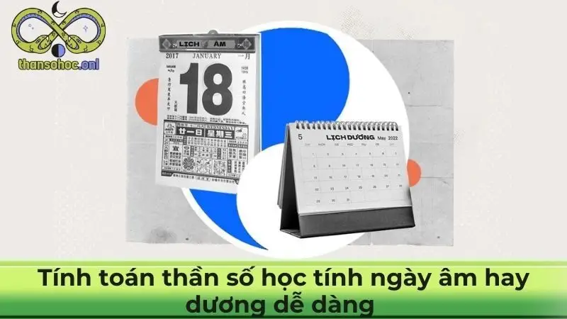 Tính toán thần số học tính ngày âm hay dương dễ dàng  