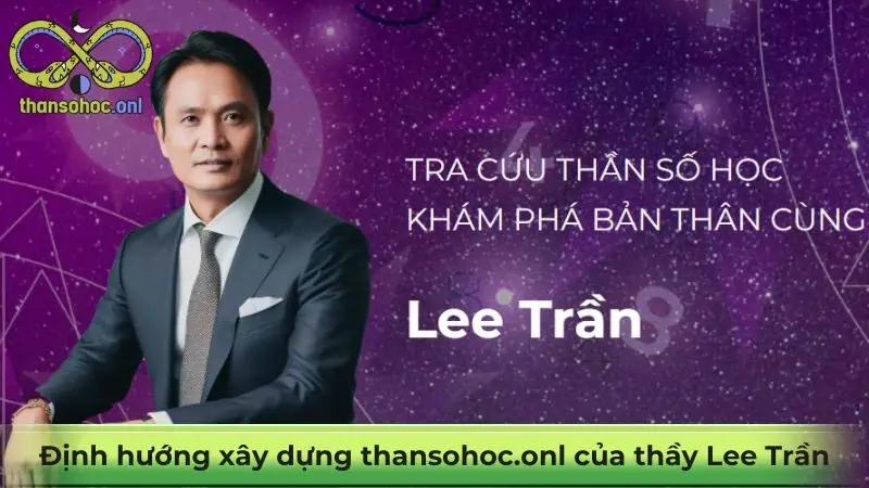 Định hướng xây dựng thansohoc.onl của thầy Lee Trần