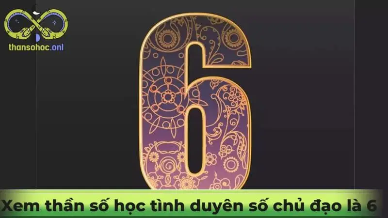 Xem thần số học tình duyên mang số chủ đạo là 6