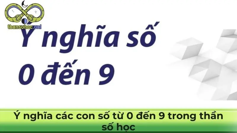 Ý nghĩa các con số từ 0 đến 9 trong thần số học